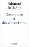 Des modes et des convictions - Edouard Balladur - 9782213652764