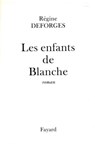 Les Enfants de Blanche - Régine Deforges - 9782213653525