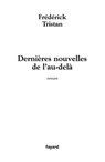 Dernières nouvelles de l'au-delà - Frédérick Tristan - 9782213656304