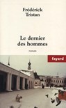 Le dernier des hommes - Frédérick Tristan - 9782213656366