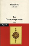 La Geste serpentine - Frédérick Tristan - 9782213656823