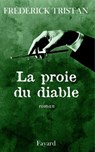 La Proie du diable - Frédérick Tristan - 9782213656984