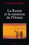 La Russie et la tentation de l'Orient - Lorraine de Meaux - 9782213659275