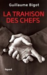 La Trahison des chefs - Guillaume Bigot - 9782213662329