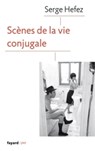 Scènes de la vie conjugale - Serge Hefez - 9782213663760