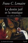 Le Destin juif et la musique - Frans C. Lemaire - 9782213665238