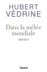 Dans la mêlée mondiale - Hubert Védrine - 9782213670249
