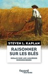 Raisonner sur les blés - Steven L. Kaplan - 9782213673325