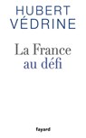La France au défi - Hubert Védrine - 9782213683331