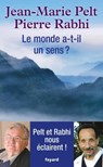 Le monde a-t-il un sens ? - Jean-Marie Pelt ; Pierre Rabhi - 9782213684413