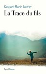 La Trace du fils - Gaspard-Marie Janvier - 9782213685021