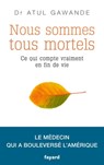 Nous sommes tous mortels - Atul GAWANDE - 9782213688787