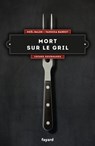Mort sur le gril - Vanessa Barrot ; Noël Balen - 9782213688862