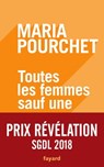 Toutes les femmes sauf une - Maria Pourchet - 9782213699394