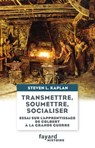 Transmettre, soumettre, socialiser - Steven L. Kaplan - 9782213713618