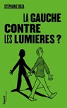 La Gauche contre les Lumières ? - Stéphanie Roza - 9782213715117