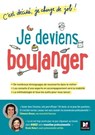 Je deviens boulanger! C'est décidé, je change de job! - Clémence Dessus ; Nicole Robert - 9782216161010