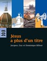 Jésus a plus d'un titre - Dominique Billout ; Père Jacques Billout ; Guy Billout - 9782220024240