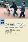 Le handicap, une chance pour l'école - Jean-Christophe Parisot ; Xavier Darcos - 9782220093093