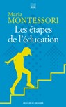 Les étapes de l'éducation - Maria Montessori - 9782220097671
