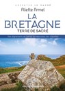 La Bretagne, terre de sacré - Aliette Armel - 9782220097886
