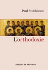 L'orthodoxie - Paul Evdokimov ; François Esperet ; Olivier Clément - 9782220099057