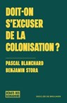 Doit-on s'excuser de la colonisation ? - Pascal Blanchard ; Benjamin Stora - 9782220099149
