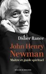 John Henry Newman - Didier Rance ; Père Keith Beaumont - 9782220099323