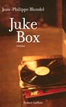 Juke-box - Jean-Philippe Blondel - 9782221112533