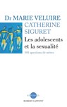 Les adolescents et la sexualité - Marie Veluire ; Catherine Siguret - 9782221122488