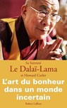 L'art du bonheur dans un monde incertain - Howard C. Cutler ; Dalaï-lama - 9782221127223
