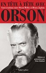 En tête à tête avec Orson - Henry Jaglom ; Orson Welles ; Peter Biskind - 9782221159521