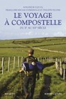Le Voyage à Compostelle - du Xème au XXème siècle - Adeline Rucquoi ; Françoise Michaud-Fréjaville ; Philippe Picone - 9782221239278