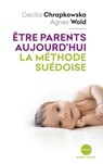 Etre parents aujourd'hui, la méthode suédoise - Cecilia Chrapkowska ; Agnes Wold - 9782221242407