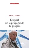 Le Sport est la propagande du progrès - Paul Virilio - 9782221257807