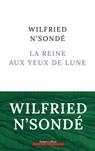 La Reine aux yeux de lune - Wilfried N'Sondé - 9782221259702