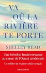Va où la rivière te porte - Prix de l'Union Interalliée 2025 - Shelley Read - 9782221267691