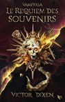Le Requiem des souvenirs (Vampyria : le cycle de Jeanne) - 4 - Victor Dixen - 9782221268506