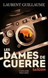 Les Dames de guerre - Laurent Guillaume - 9782221269817