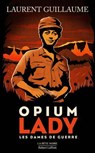 Les Dames de guerre : Opium lady - Laurent Guillaume - 9782221269824