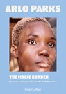 The Magic Border - Arlo PARKS - 9782221272268