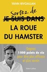 Sortez de la roue du hamster : la méthode infaillible pour reprendre la main sur votre quotidien - Yann Rivoallan - 9782221275887
