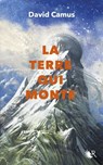 La Terre qui monte - Tome 2 - David Camus - 9782221277300