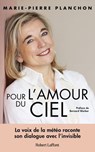 Pour l'amour du ciel - Préface de Bernard Werber - Marie-Pierre Planchon ; Bernard Werber - 9782221279113