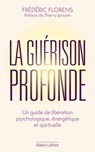 La Guérison profonde - Frédéric Florens ; Thierry Janssen - 9782221280058