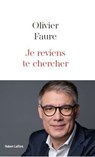 Je reviens te chercher - Olivier Faure - 9782221280645