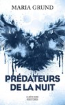 Prédateurs de la nuit - Maria Grund - 9782221281192