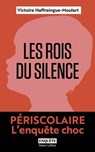 Les Rois du silence - Périscolaire, l'enquête choc - Victoire Haffreingue-Moulart - 9782221287798