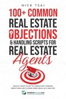 100+ Common Real Estate Objections & Handling Scripts For Real Estate Agents - Nick Tsai - 9782227379510