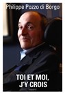 Toi et moi, j'y crois - Philippe Pozzo Di Borgo - 9782227489769